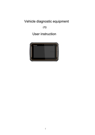 1
Vehicle diagnostic equipment
i70
User instruction
 