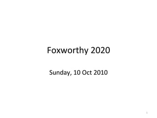 Foxworthy 2020 Sunday, 10 Oct 2010 