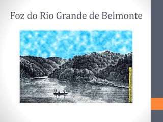 Foz do Rio Grande de Belmonte
 