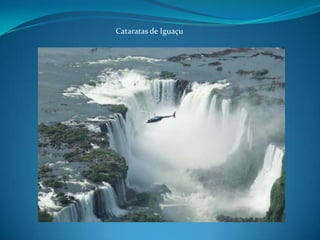 Cataratas de Iguaçu
 