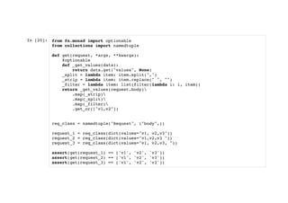 In [20]: from fn.monad import optionable
from collections import namedtuple
def get(request, *args, **kwargs):
@optionable
def _get_values(data):
return data.get("values", None)
_split = lambda item: item.split(",")
_strip = lambda item: item.replace(" ", "")
_filter = lambda item: list(filter(lambda i: i, item))
return _get_values(request.body)
.map(_strip)
.map(_split)
.map(_filter)
.get_or(["v1,v2"])
req_class = namedtuple("Request", ("body",))
request_1 = req_class(dict(values="v1, v2,v3"))
request_2 = req_class(dict(values="v1,v2,v3 "))
request_3 = req_class(dict(values="v1, v2,v3, "))
assert(get(request_1) == ['v1', 'v2', 'v3'])
assert(get(request_2) == ['v1', 'v2', 'v3'])
assert(get(request_3) == ['v1', 'v2', 'v3'])
 