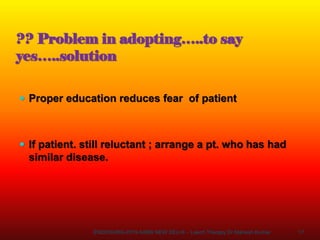 ?? Problem in adopting…..to say
yes…..solution
 Proper education reduces fear of patient
 If patient. still reluctant ; arrange a pt. who has had
similar disease.
17
ENDOSURG-2019 AIIMS NEW DELHI – Leech Therapy Dr Mahesh Kumar
 