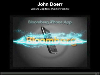 John Doerr
Venture Capitalist (Kleiner Perkins)
 