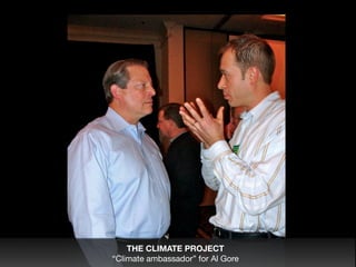 THE CLIMATE PROJECT
“Climate ambassador” for Al Gore
 