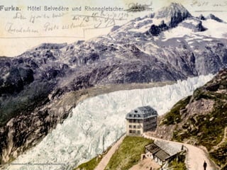 Rhone
Glacier
© Gesellschaft fuer oekologische Forschung
 