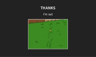 THANKS
I'm out
 