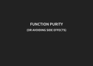 FUNCTION PURITY
(OR AVOIDING SIDE EFFECTS)
 