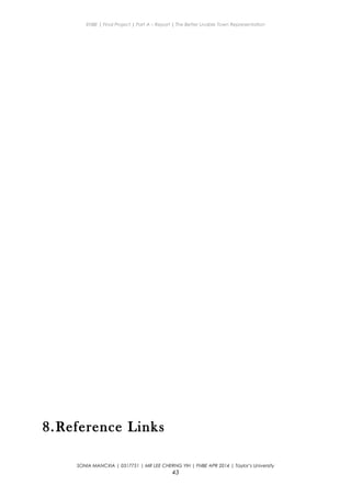 ENBE | Final Project | Part A – Report | The Better Livable Town Representation
8.Reference Links
SONIA MANCXIA | 0317751 | MR LEE CHERNG YIH | FNBE APR 2014 | Taylor’s University
43
 