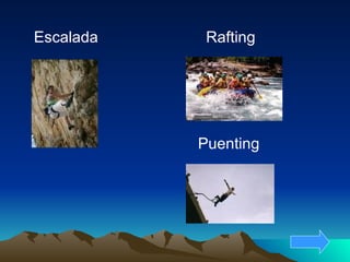 Escalada  Rafting Puenting 