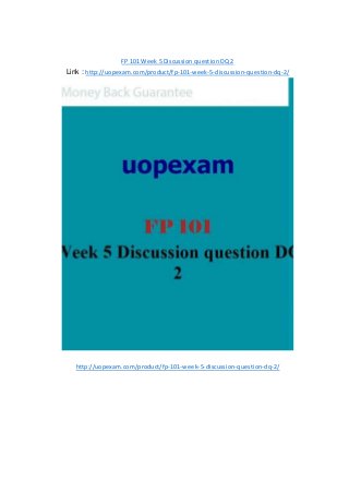 FP 101 Week 5 Discussion question DQ 2
Link : http://uopexam.com/product/fp-101-week-5-discussion-question-dq-2/
http://uopexam.com/product/fp-101-week-5-discussion-question-dq-2/
 