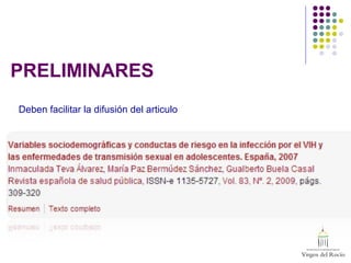 PRELIMINARES
Deben facilitar la difusión del articulo
 