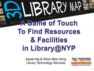 Agnes Ng & Woon Bee Hong
Library Technology Services
                              1
 