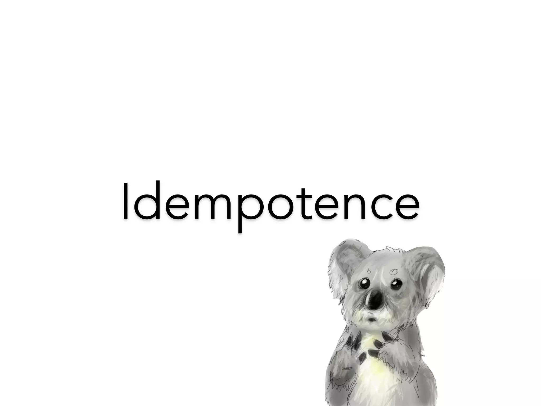 Idempotence 
 
