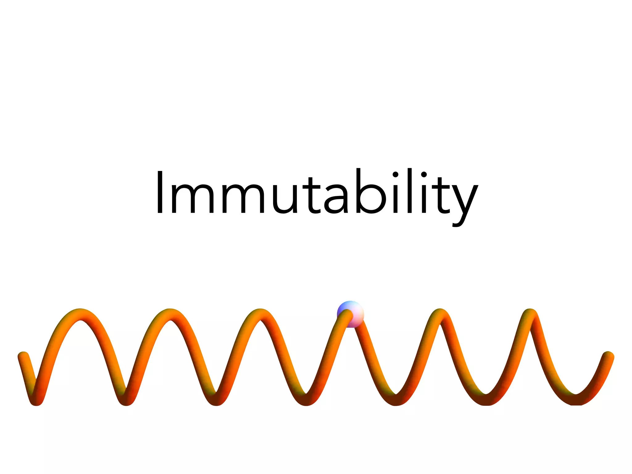 Immutability 
 