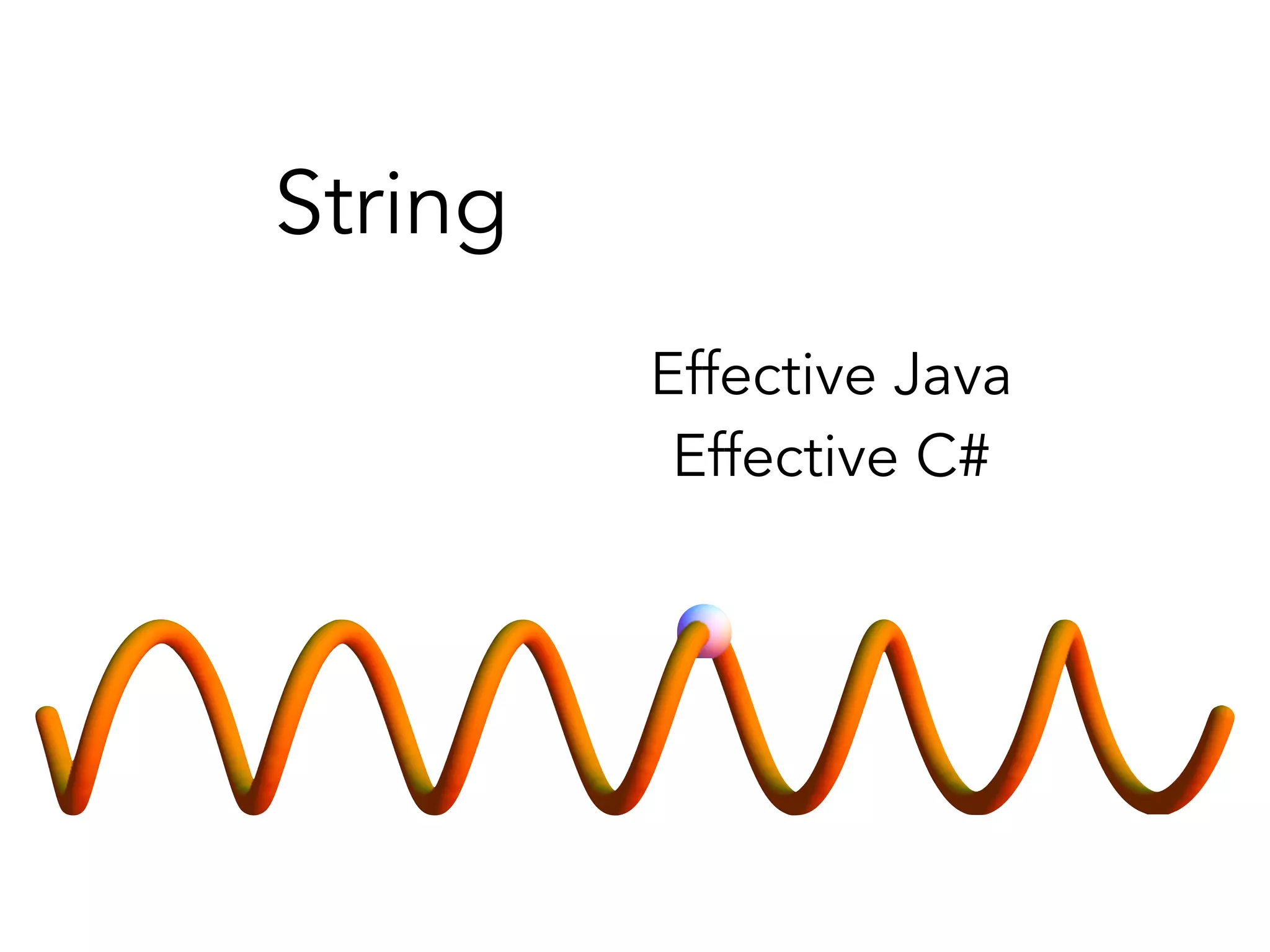 String 
Effective Java 
Effective C# 
 