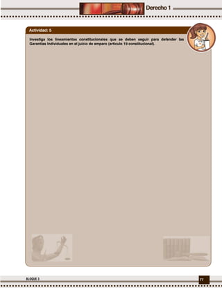 77BLOQUE 3
Investiga los lineamientos constitucionales que se deben seguir para defender las
Garantías Individuales en el juicio de amparo (artículo 19 constitucional).
Actividad: 5
 
