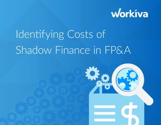 Identifying Costs of
Shadow Finance in FP&A
 