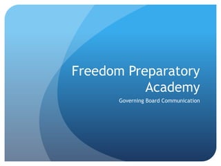 Freedom Preparatory
Academy
Governing Board Communication
 