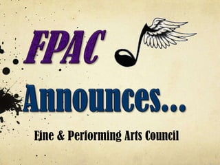 FPAC Announces...  Fine & Performing Arts Council  