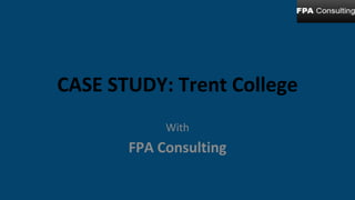 FPA Consulting - CASE STUDY: Trent College