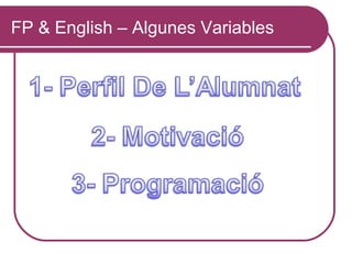 FP & English – Algunes Variables
 