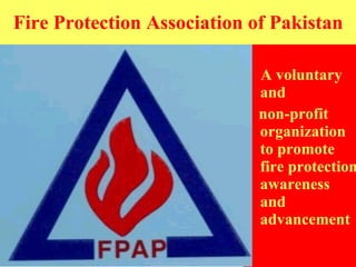 Fire Protection Association of Pakistan ,[object Object],[object Object]
