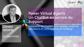 Power Virtual Agents
Un ChatBot au service du
Support
Intégration de ChatBot pour interagir entre les
utilisateurs et notr...