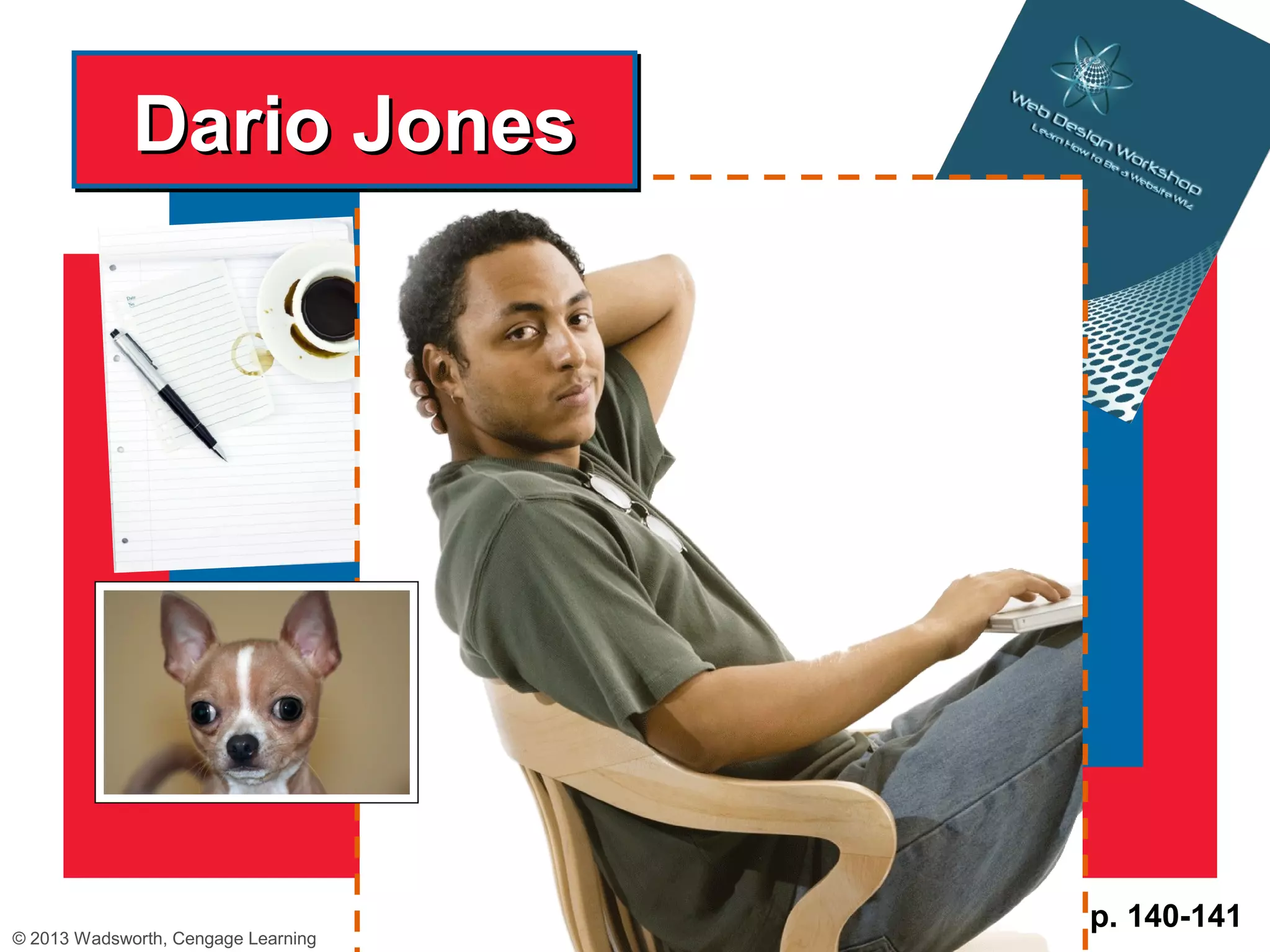Dario Jones




                                     p. 140-141
© 2013 Wadsworth, Cengage Learning
 