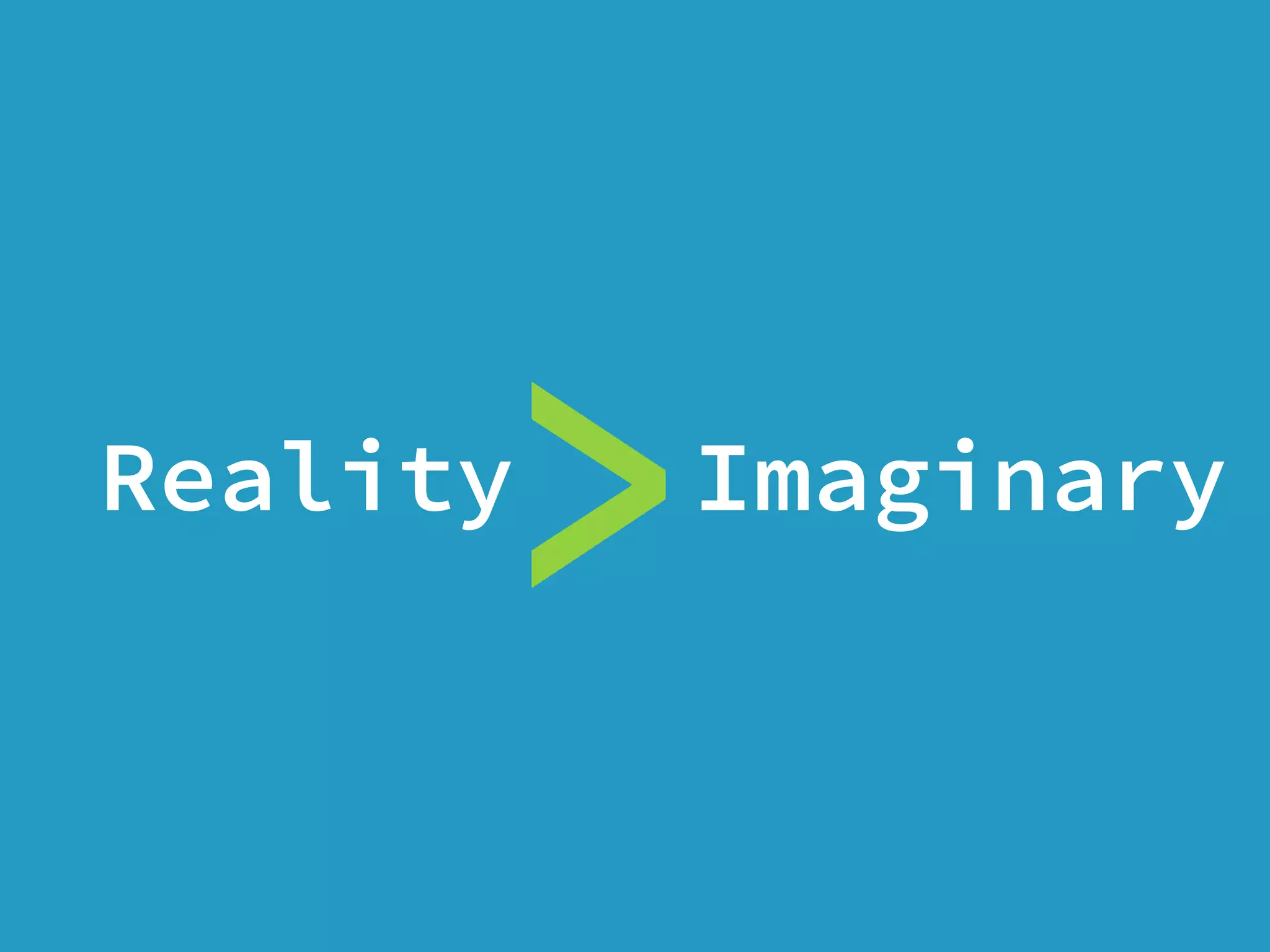 Reality Imaginary
>
 
