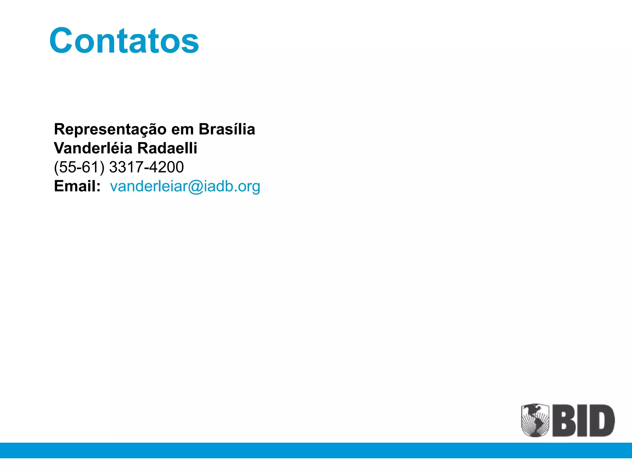 Contatos

Representação em Brasília
Vanderléia Radaelli
(55-61) 3317-4200
Email: vanderleiar@iadb.org
 