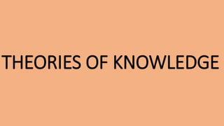 THEORIES OF KNOWLEDGE
 