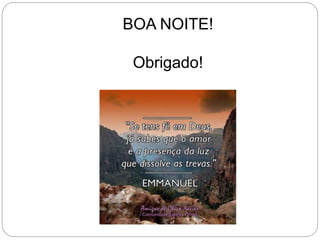 BOA NOITE!
Obrigado!
 