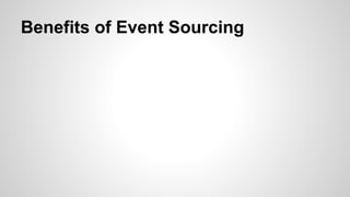 Benefits of Event Sourcing
 