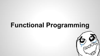 Functional Programming
 