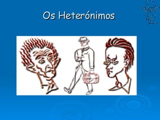 Os Heterónimos   