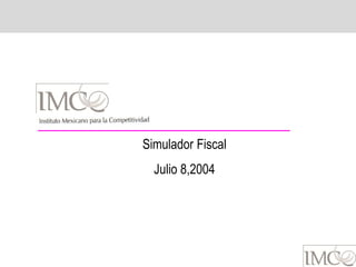 Simulador Fiscal
  Julio 8,2004
 