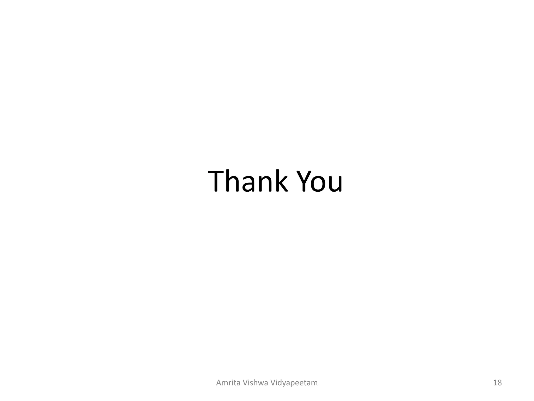 Thank You
Amrita Vishwa Vidyapeetam 18
 