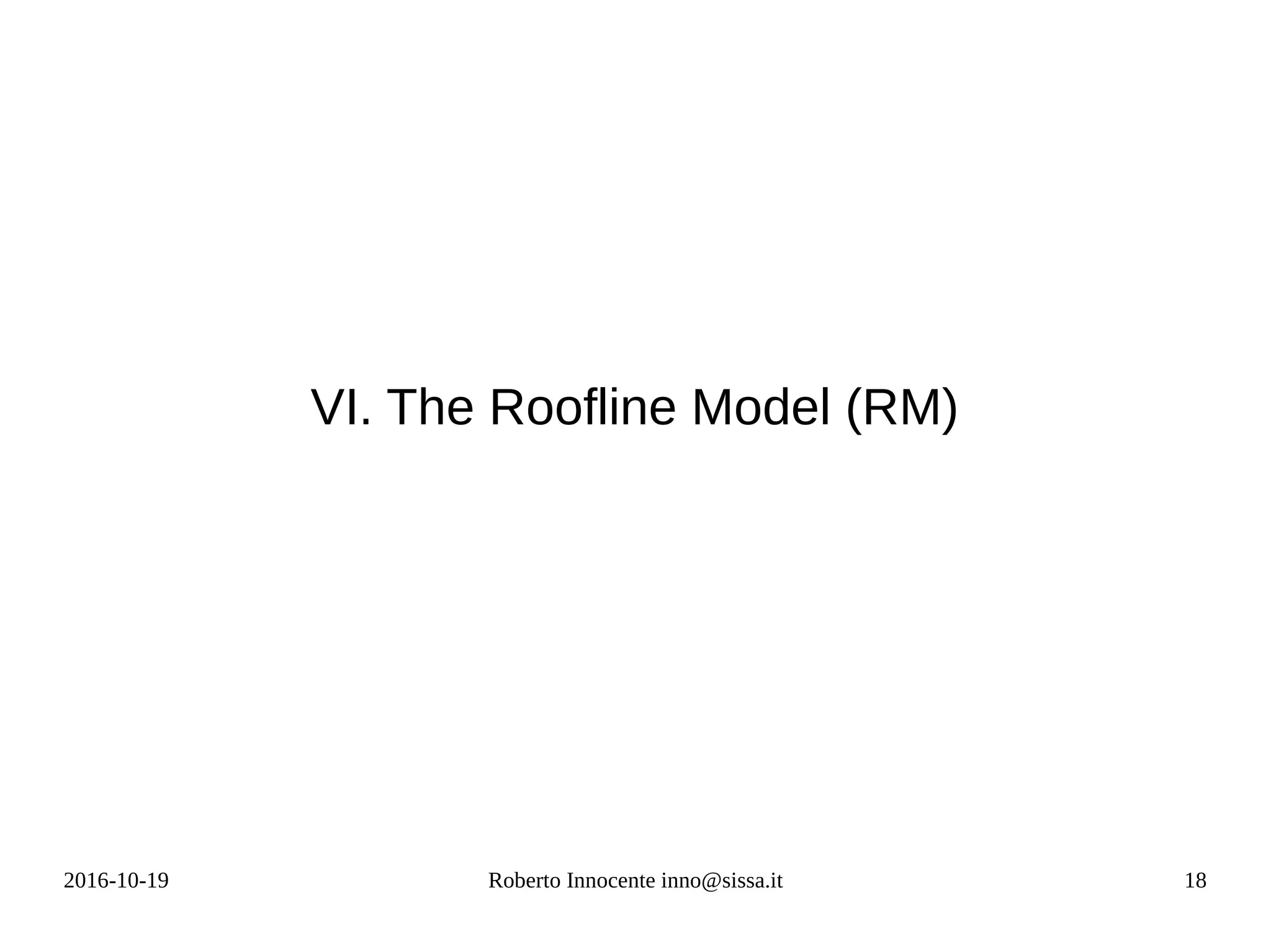 2016-10-19 Roberto Innocente inno@sissa.it 18
VI. The Roofline Model (RM)
 