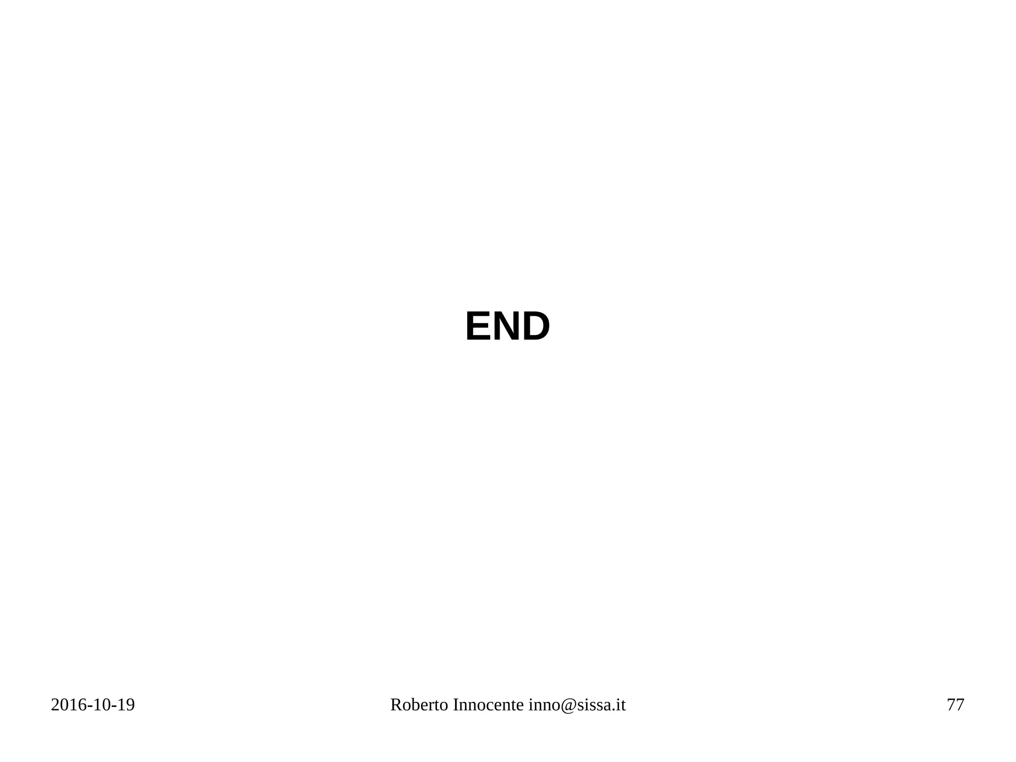 2016-10-19 Roberto Innocente inno@sissa.it 77
END
 