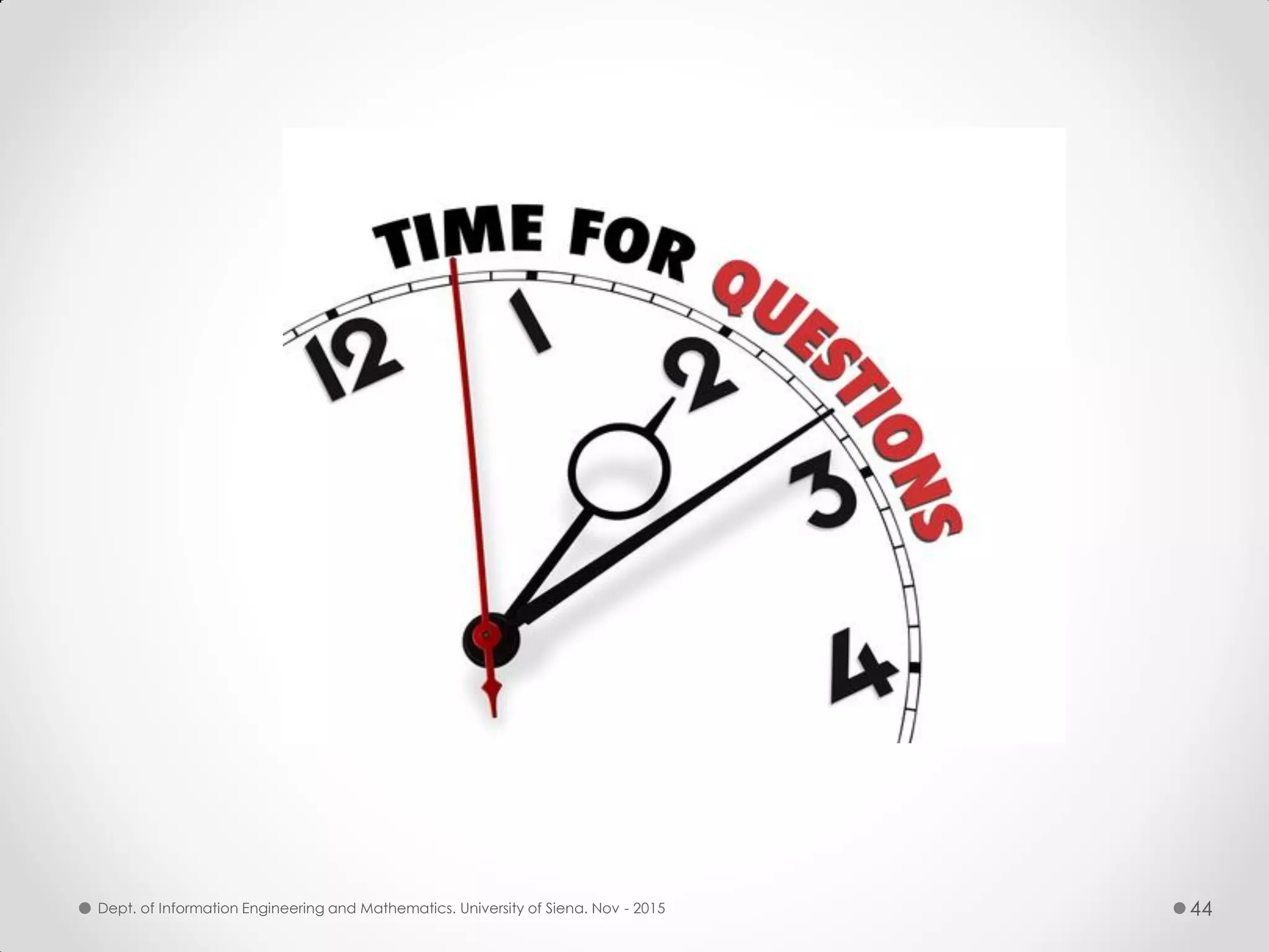 Dept. of Information Engineering and Mathematics. University of Siena. Nov - 2015 44 