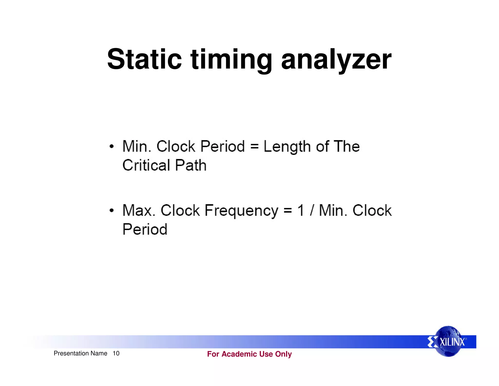 For Academic Use Only
Presentation Name 10
Static timing analyzer
 