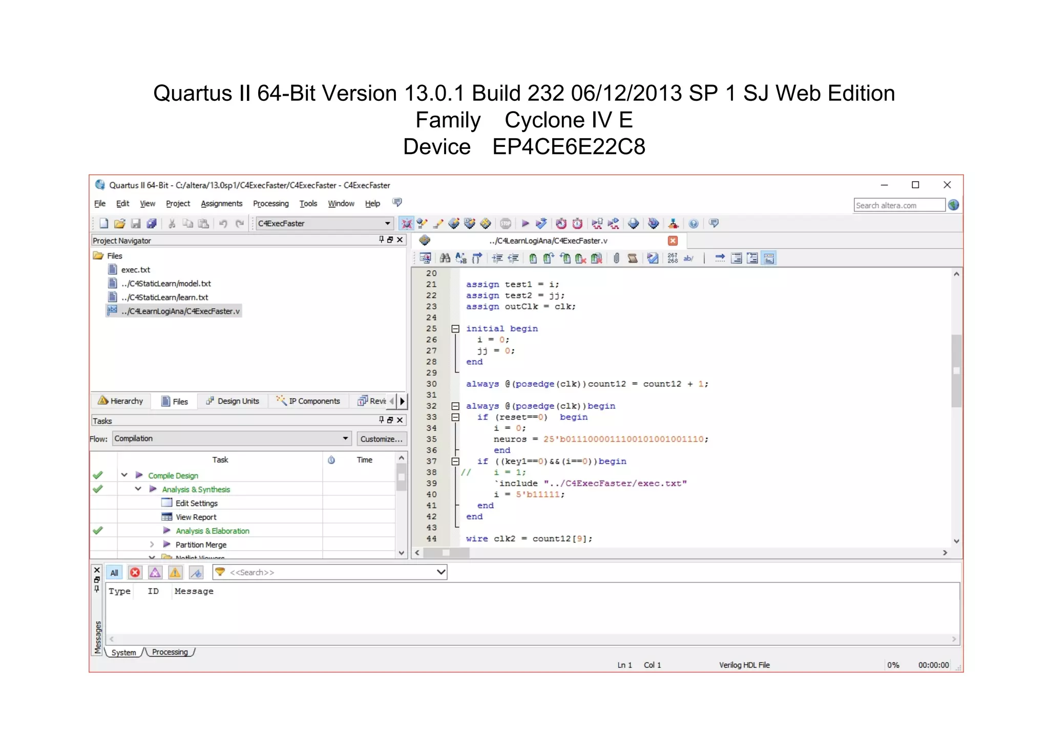 Quartus II 64-Bit Version 13.0.1 Build 232 06/12/2013 SP 1 SJ Web Edition
Family Cyclone IV E
Device EP4CE6E22C8
 