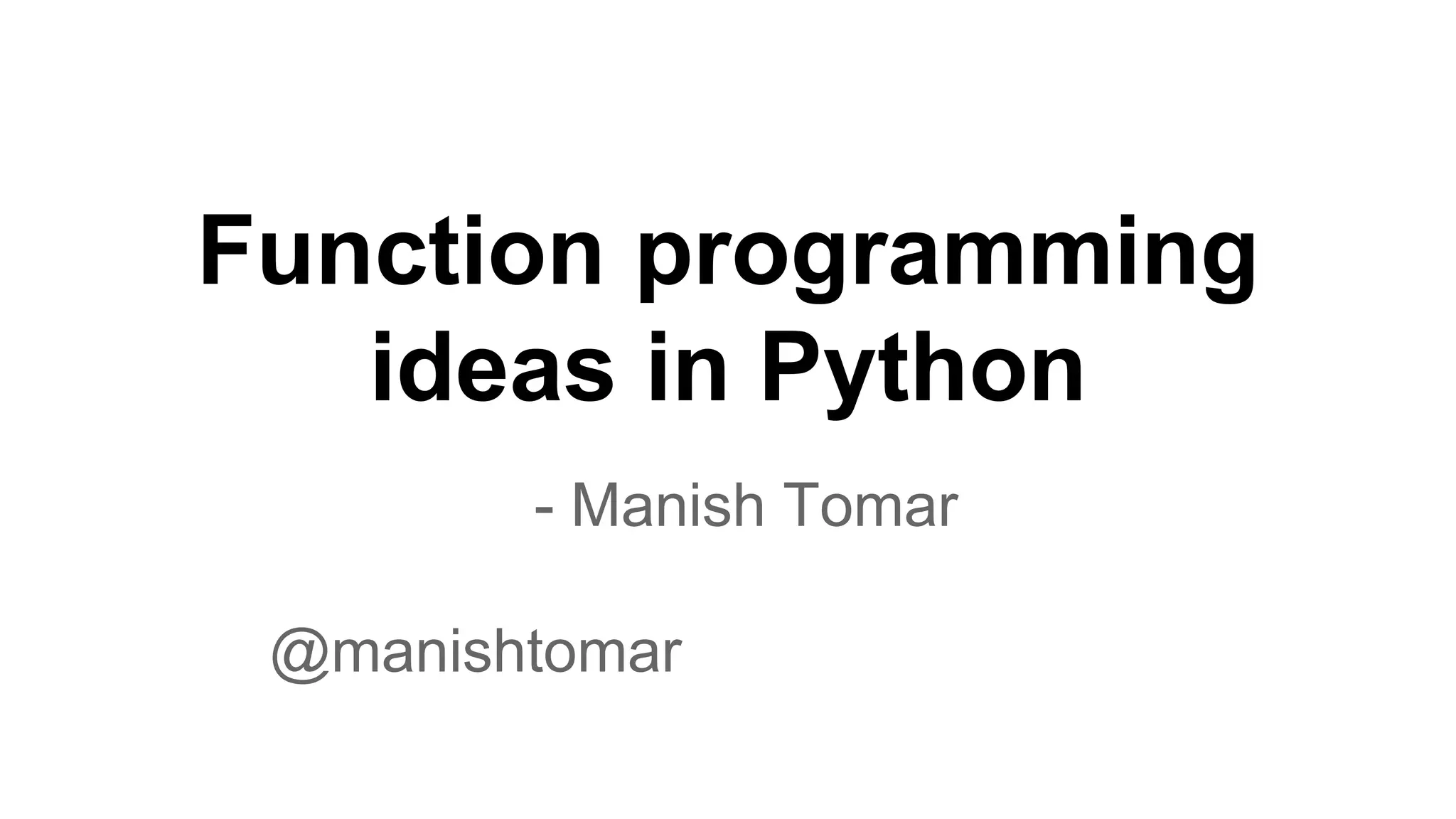 Functional programming ideas in python | PPT