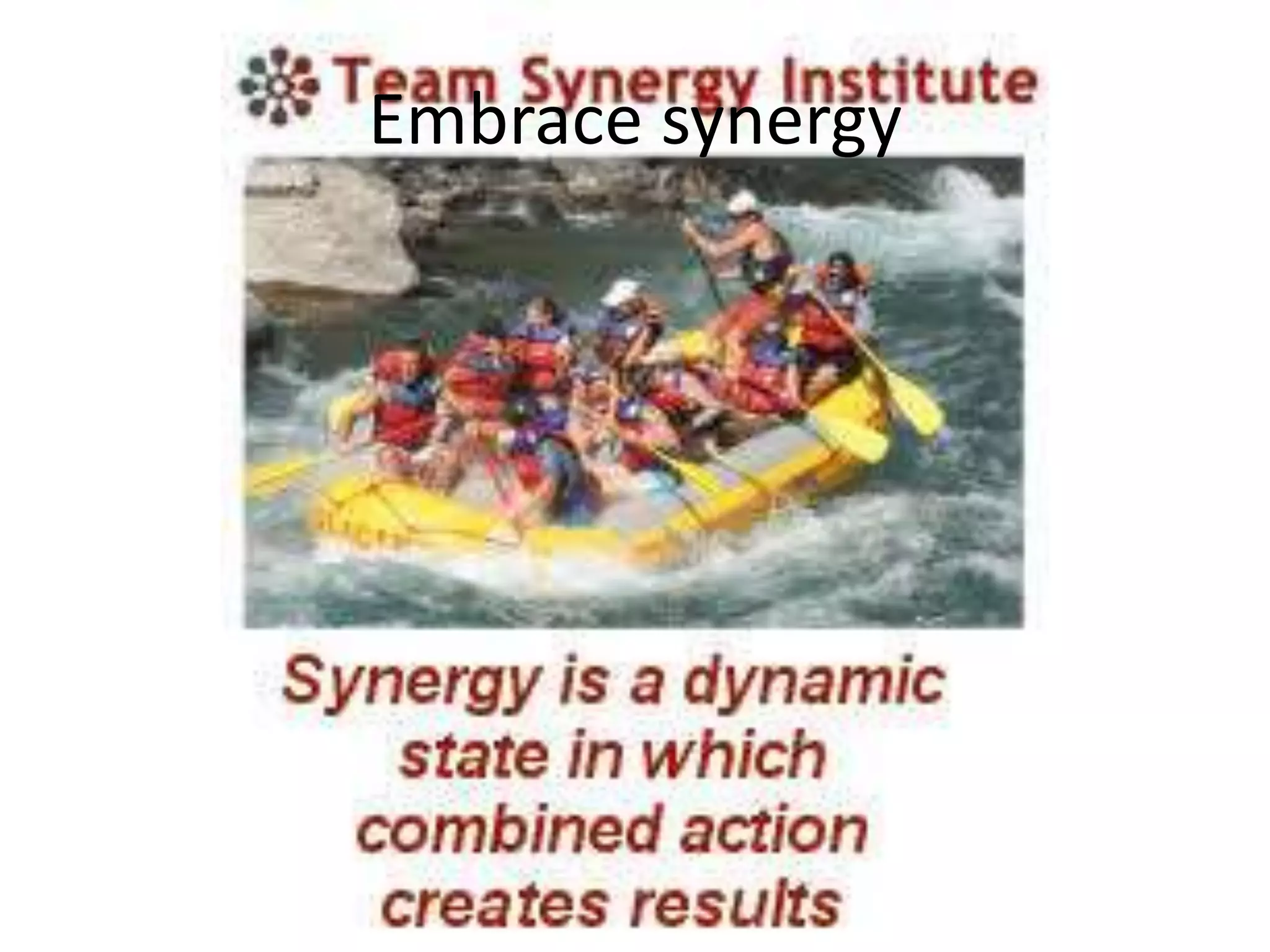 Embrace synergy
 
