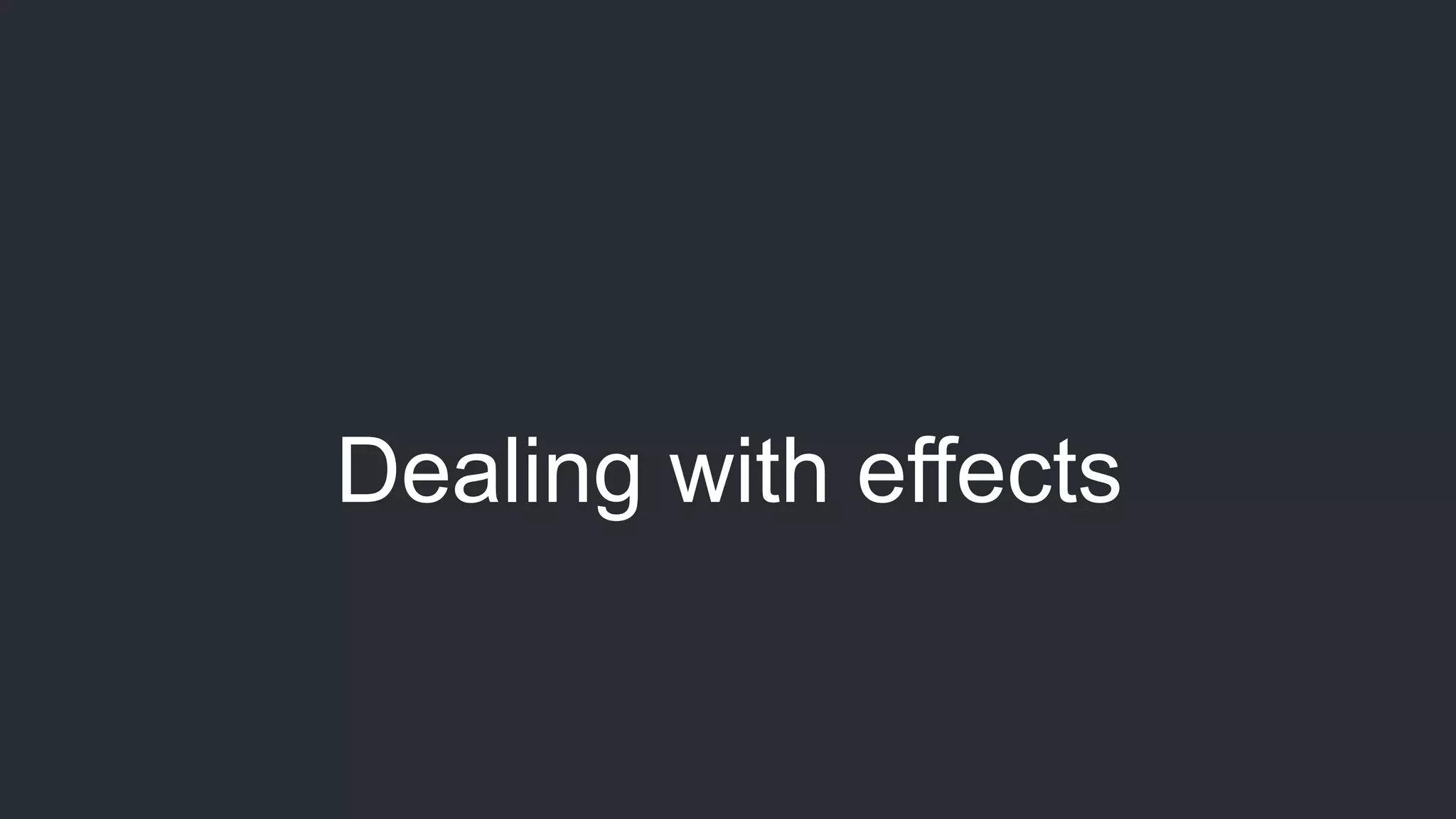 Dealing with effects 