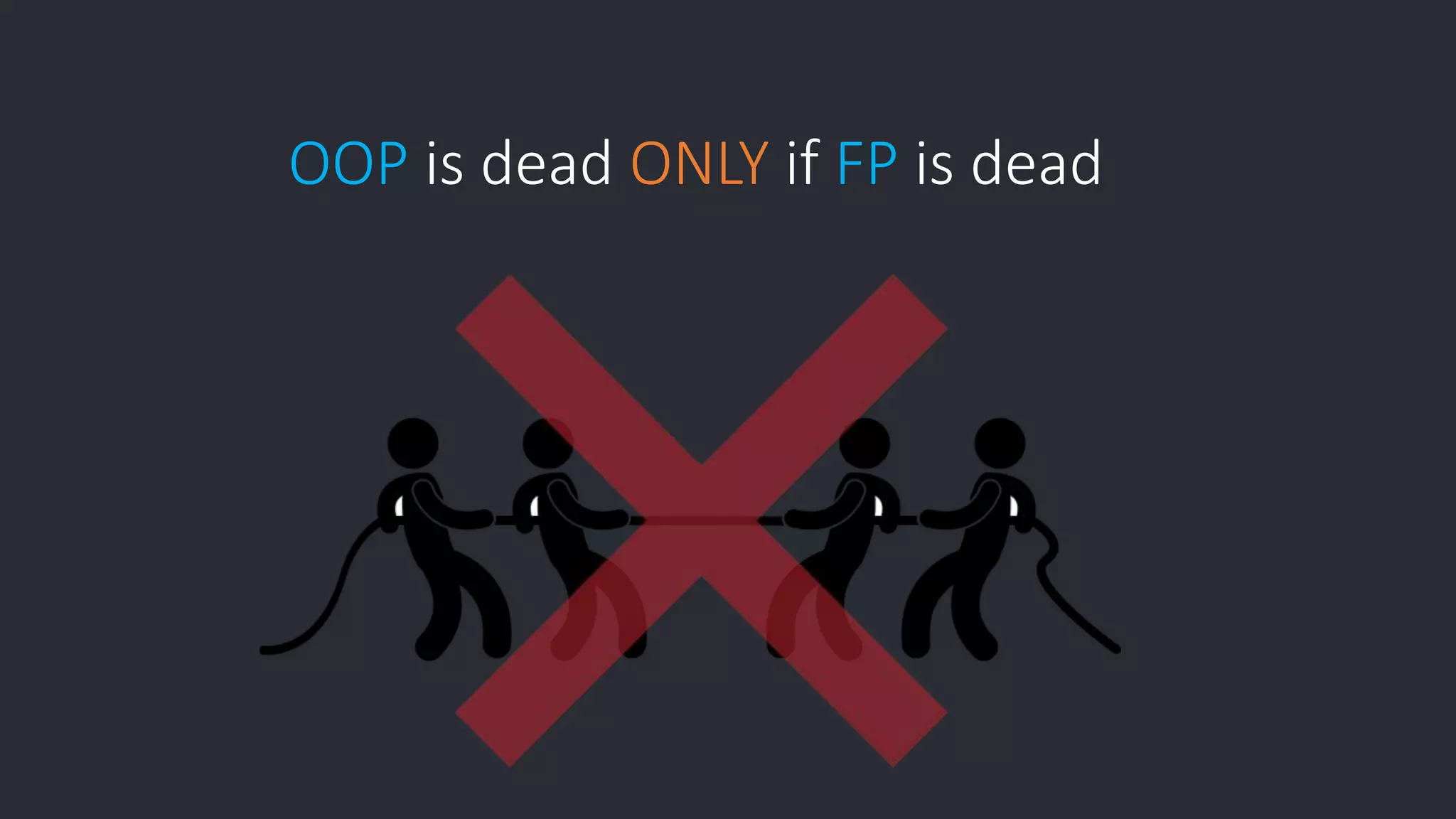OOP is dead ONLY if FP is dead 