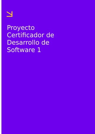 Proyecto
Certificador de
Desarrollo de
Software 1
 