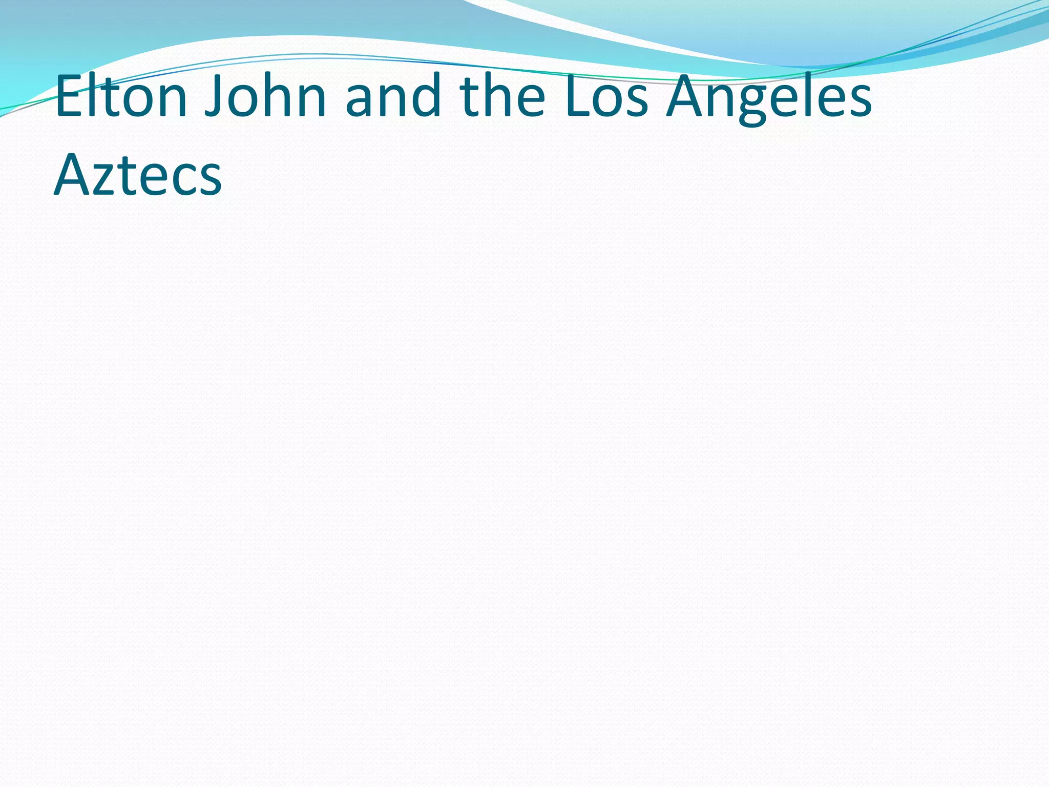 Elton John and the Los Angeles Aztecs