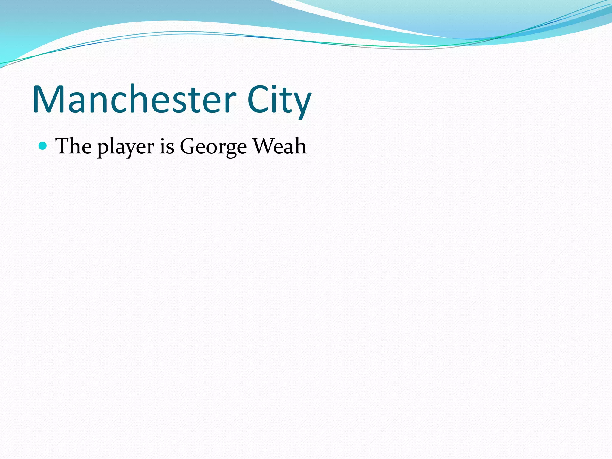 Manchester CityThe player is George Weah