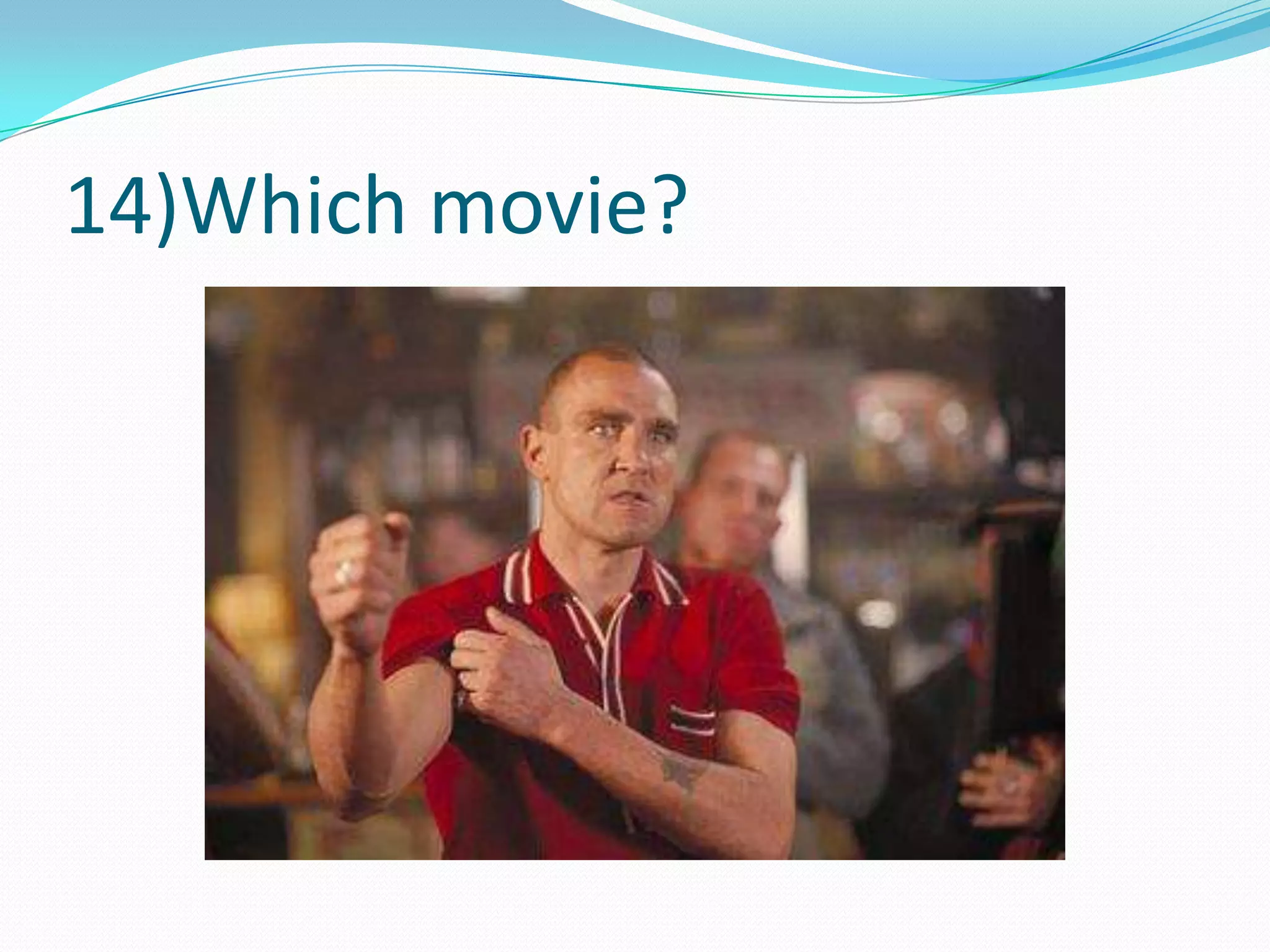 14)Which movie?